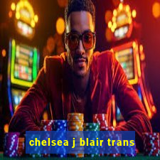 chelsea j blair trans